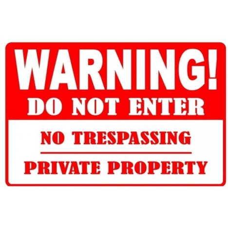 Warning do not enter no trespassing private property